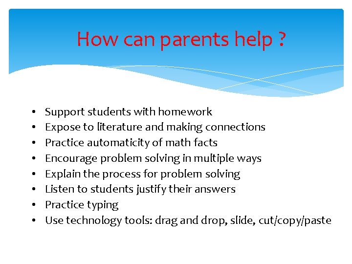 How can parents help ? • • Support students with homework Expose to literature