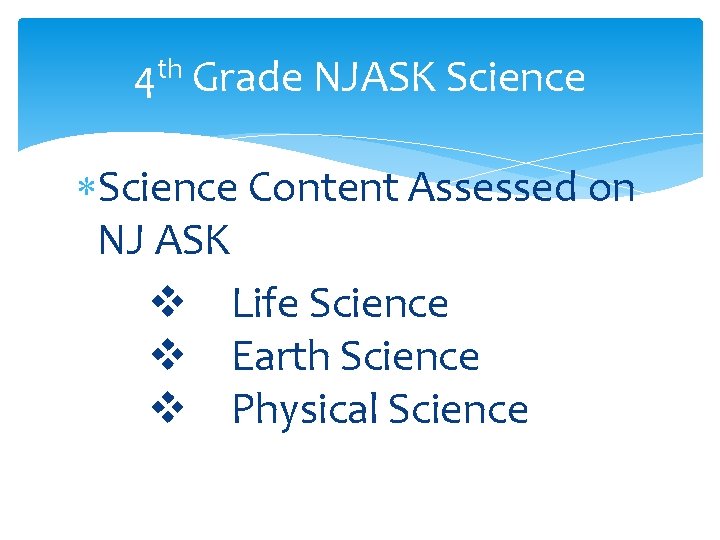 4 th Grade NJASK Science Content Assessed on NJ ASK Life Science Earth Science