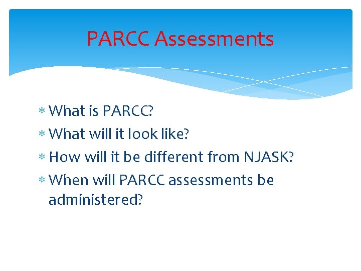 PARCC Assessments What is PARCC? What will it look like? How will it be