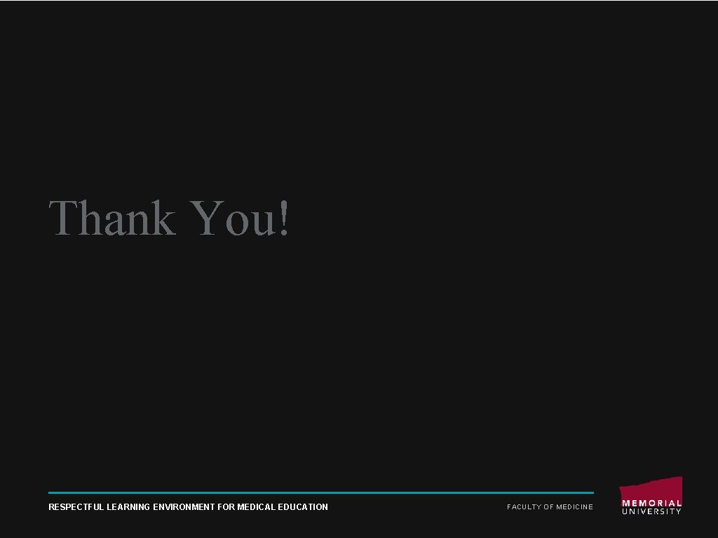 Thank You! RESPECTFUL LEARNING ENVIRONMENT FOR MEDICAL EDUCATION FACULTY OF MEDICINE Thank You! RESPECTFUL LEARNING ENVIRONMENT FOR MEDICAL EDUCATION FACULTY OF MEDICINE