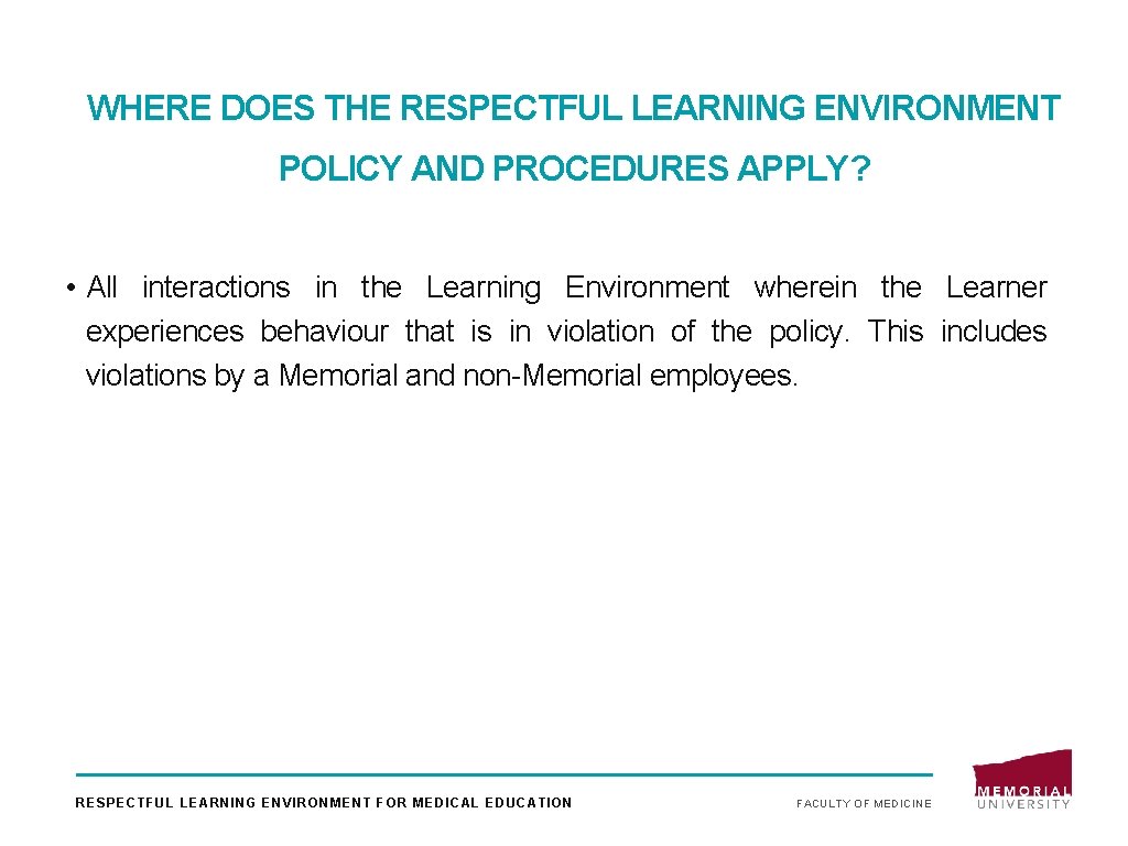 WHERE DOES THE RESPECTFUL LEARNING ENVIRONMENT POLICY AND PROCEDURES APPLY? • All interactions in