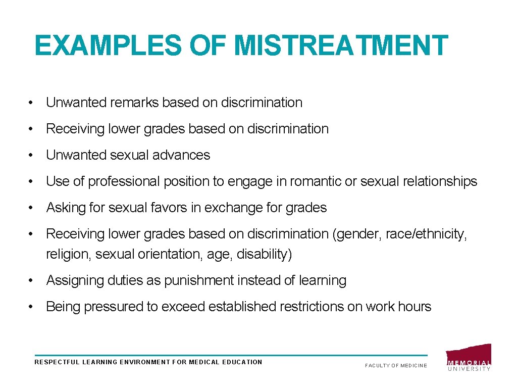 EXAMPLES OF MISTREATMENT • Unwanted remarks based on discrimination • Receiving lower grades based