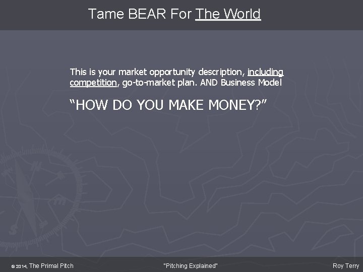 Tame BEAR For The World This is your market opportunity description, including competition, go-to-market