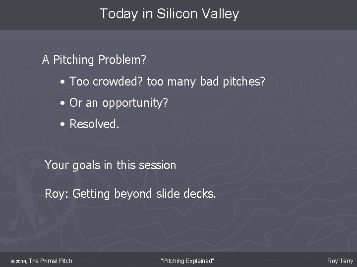 Today in Silicon Valley A Pitching Problem? • Too crowded? too many bad pitches?