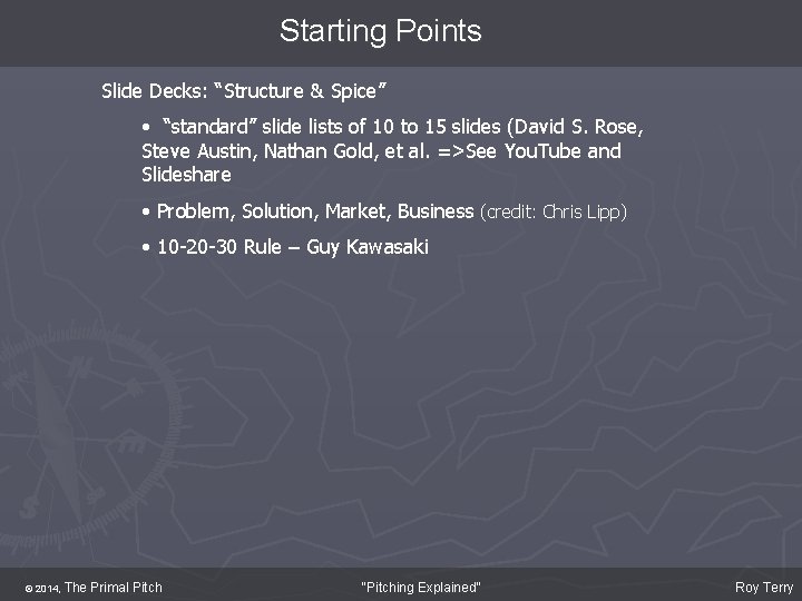 Starting Points Slide Decks: “Structure & Spice” • “standard” slide lists of 10 to