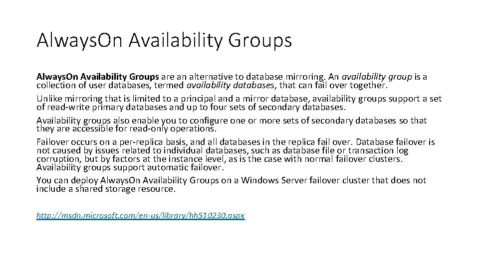 Always. On Availability Groups are an alternative to database mirroring. An availability group is