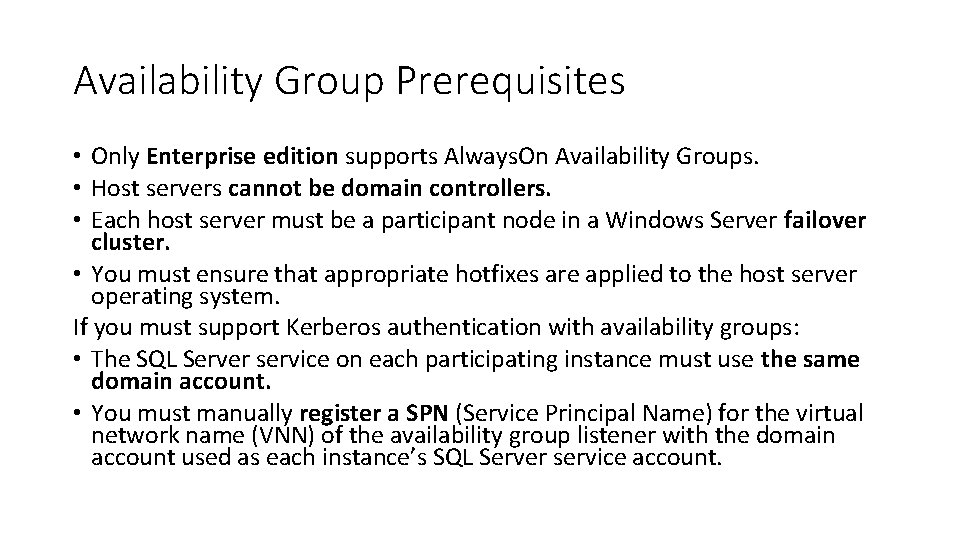 Availability Group Prerequisites • Only Enterprise edition supports Always. On Availability Groups. • Host