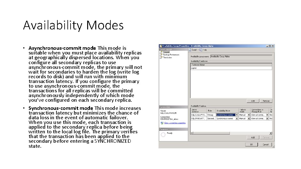 Availability Modes • Asynchronous-commit mode This mode is suitable when you must place availability