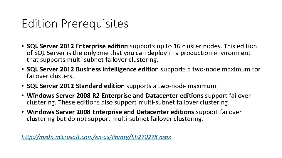 Edition Prerequisites • SQL Server 2012 Enterprise edition supports up to 16 cluster nodes.