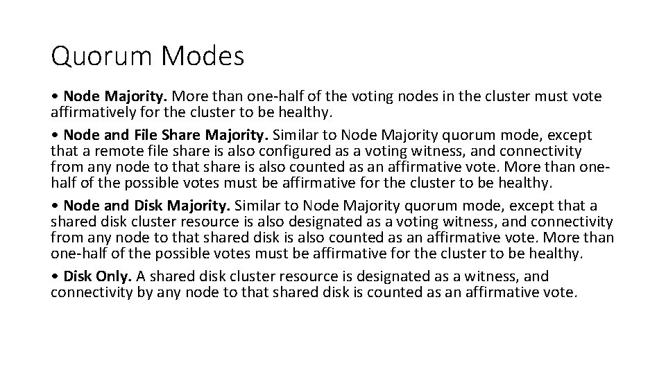 Quorum Modes • Node Majority. More than one-half of the voting nodes in the