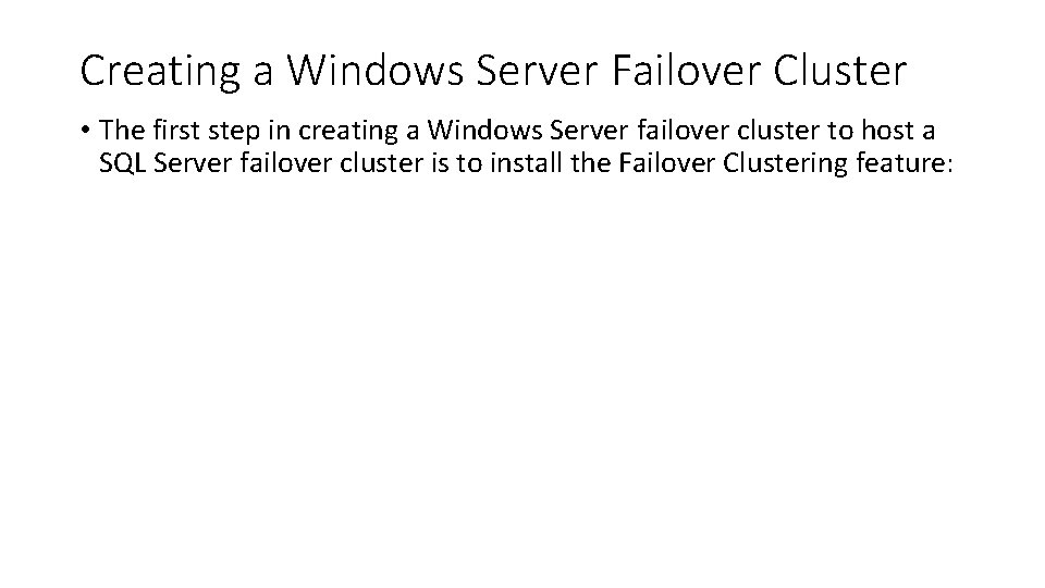 Creating a Windows Server Failover Cluster • The first step in creating a Windows