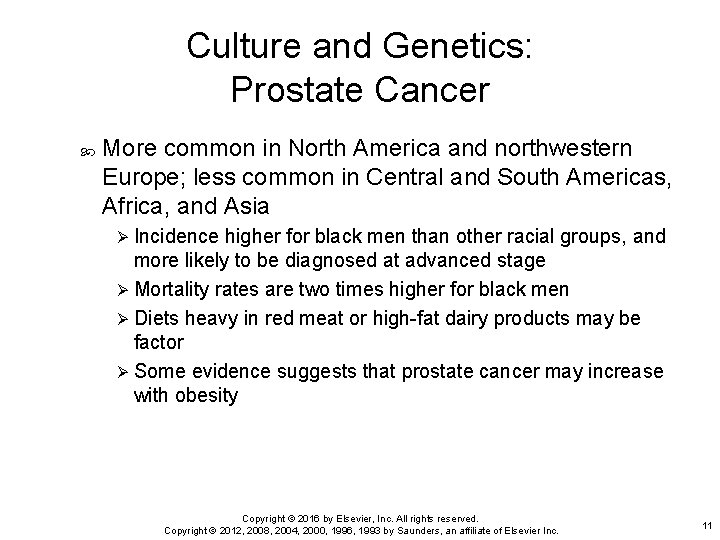 Culture and Genetics: Prostate Cancer More common in North America and northwestern Europe; less