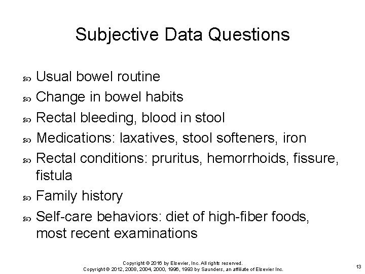 Subjective Data Questions Usual bowel routine Change in bowel habits Rectal bleeding, blood in