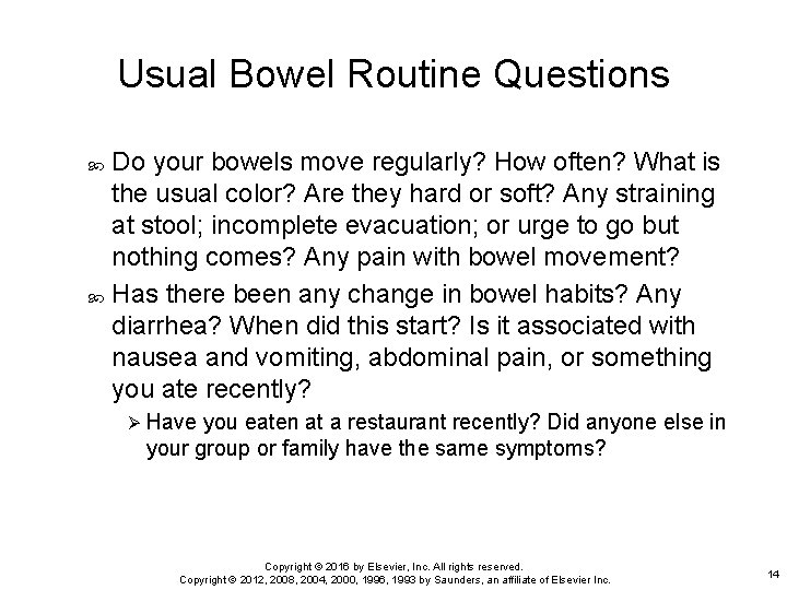 Usual Bowel Routine Questions Do your bowels move regularly? How often? What is the