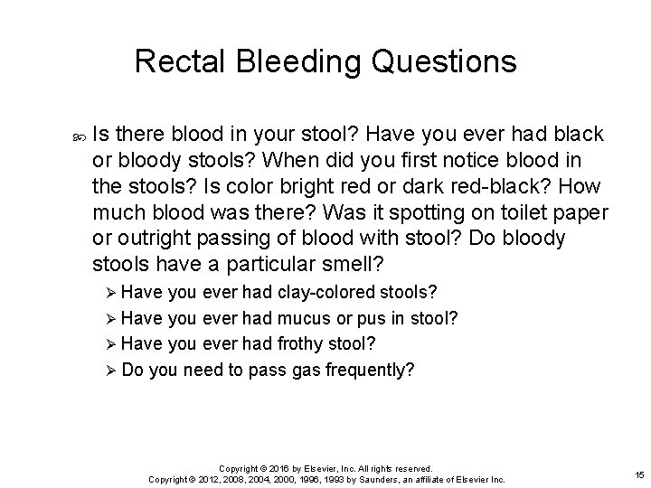 Rectal Bleeding Questions Is there blood in your stool? Have you ever had black