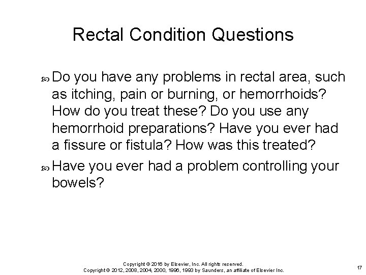 Rectal Condition Questions Do you have any problems in rectal area, such as itching,