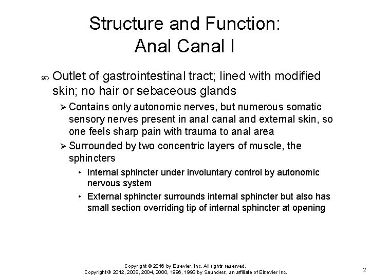 Structure and Function: Anal Canal I Outlet of gastrointestinal tract; lined with modified skin;