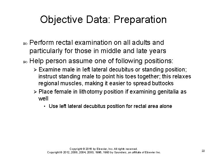 Objective Data: Preparation Perform rectal examination on all adults and particularly for those in