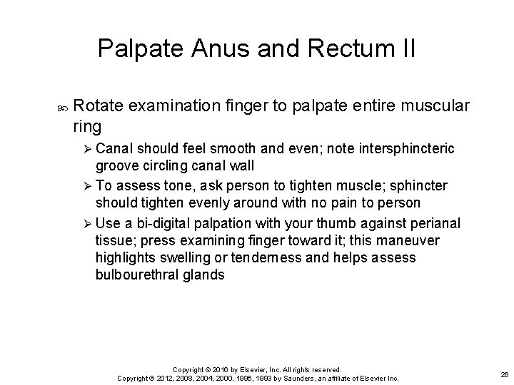 Palpate Anus and Rectum II Rotate examination finger to palpate entire muscular ring Ø