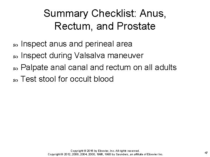Summary Checklist: Anus, Rectum, and Prostate Inspect anus and perineal area Inspect during Valsalva