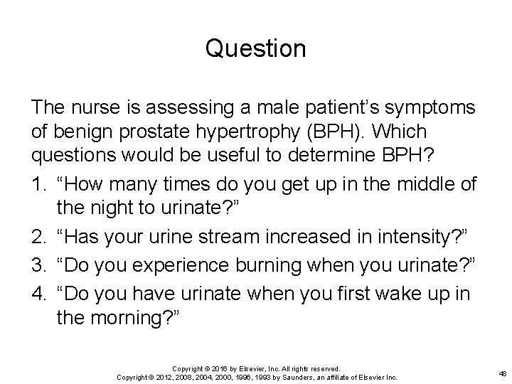 Question The nurse is assessing a male patient’s symptoms of benign prostate hypertrophy (BPH).