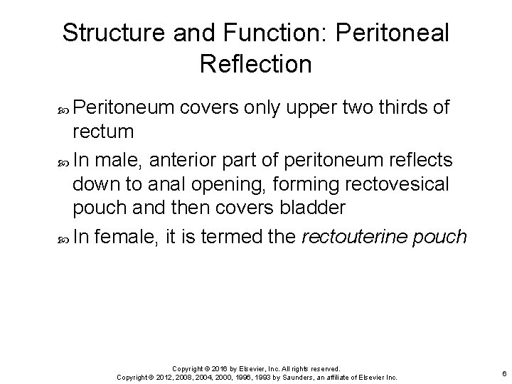 Structure and Function: Peritoneal Reflection Peritoneum covers only upper two thirds of rectum In