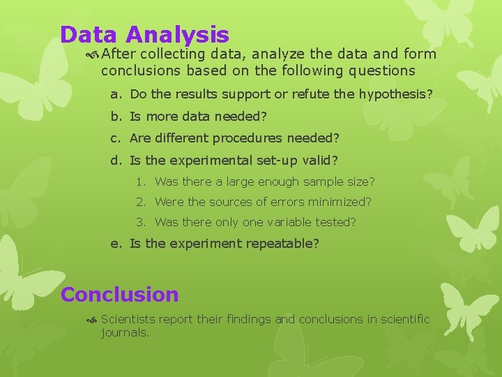 Data Analysis After collecting data, analyze the data and form conclusions based on the