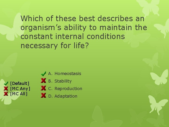 Which of these best describes an organism’s ability to maintain the constant internal conditions