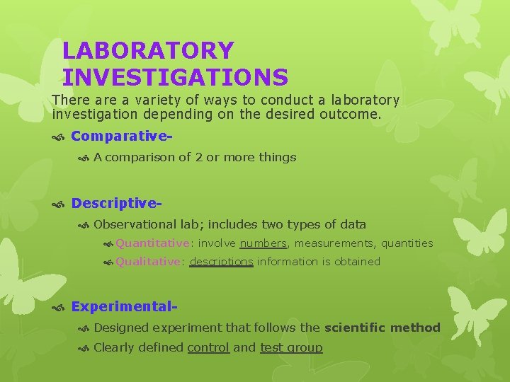 LABORATORY INVESTIGATIONS There a variety of ways to conduct a laboratory investigation depending on