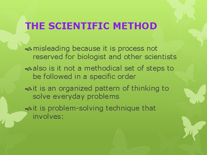 THE SCIENTIFIC METHOD misleading because it is process not reserved for biologist and other