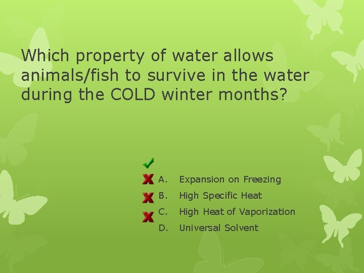 Which property of water allows animals/fish to survive in the water during the COLD