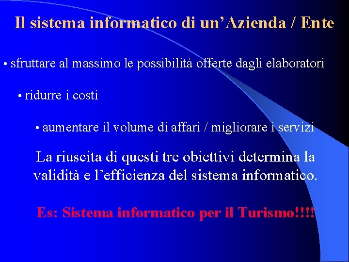 Il sistema informatico di un’Azienda / Ente • sfruttare al massimo le possibilità offerte