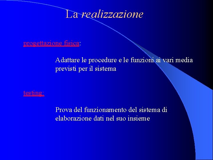 La realizzazione progettazione fisica: Adattare le procedure e le funzioni ai vari media previsti