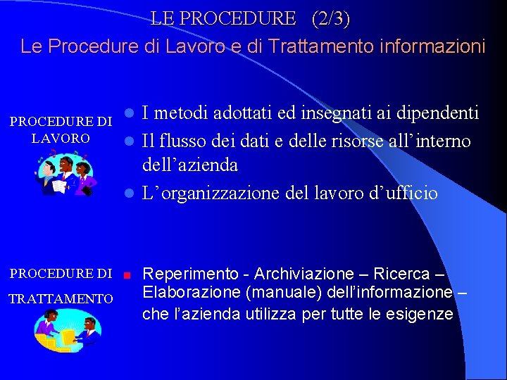 LE PROCEDURE (2/3) Le Procedure di Lavoro e di Trattamento informazioni I metodi adottati