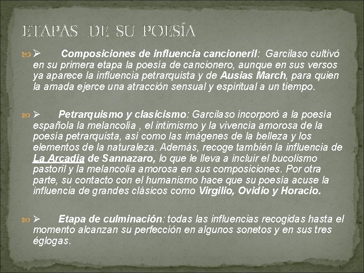 ETAPAS DE SU POESÍA Ø Composiciones de influencia cancioneril: Garcilaso cultivó en su primera