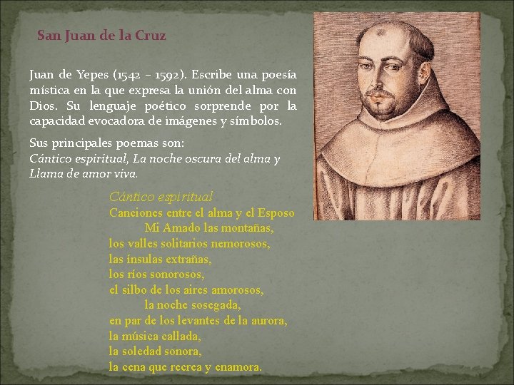 San Juan de la Cruz Juan de Yepes (1542 – 1592). Escribe una poesía