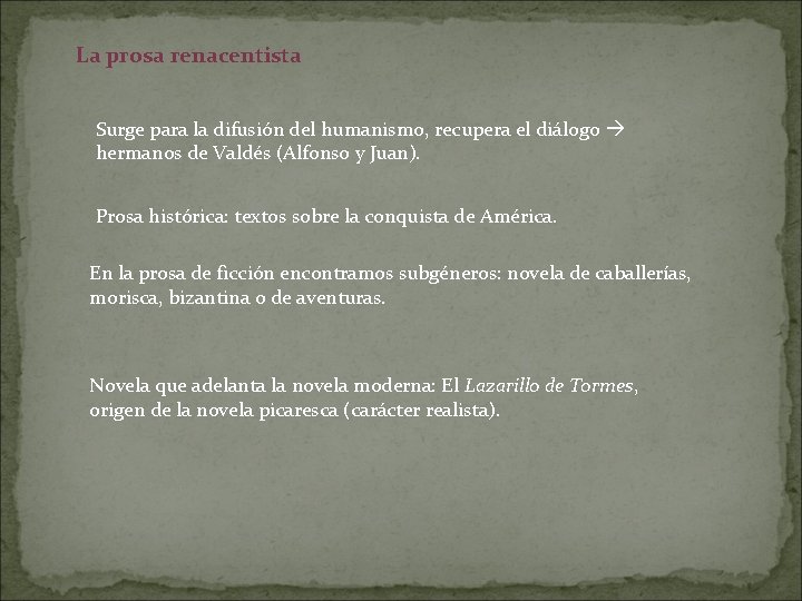  La prosa renacentista Surge para la difusión del humanismo, recupera el diálogo hermanos