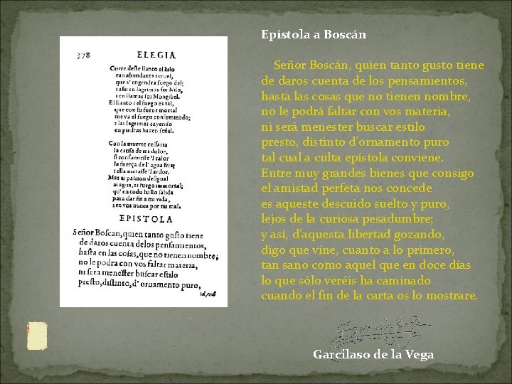 Epístola a Boscán Señor Boscán, quien tanto gusto tiene de daros cuenta de los