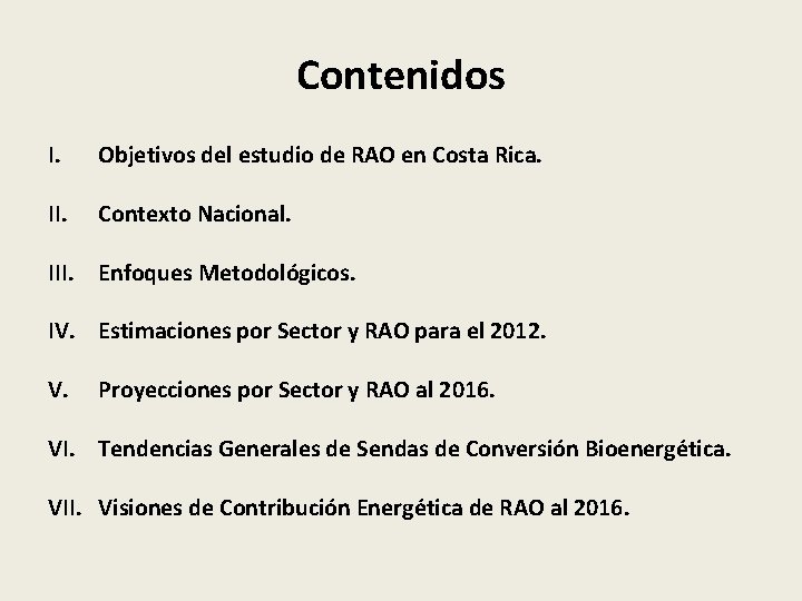 Contenidos I. Objetivos del estudio de RAO en Costa Rica. II. Contexto Nacional. III.