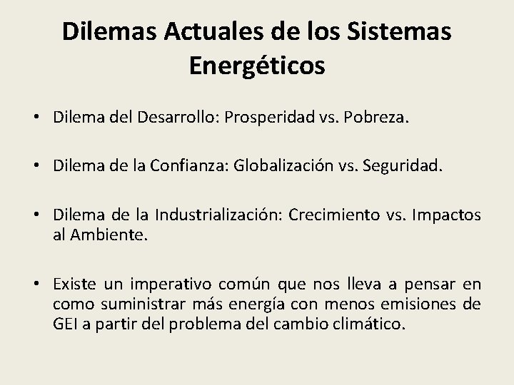 Dilemas Actuales de los Sistemas Energéticos • Dilema del Desarrollo: Prosperidad vs. Pobreza. •