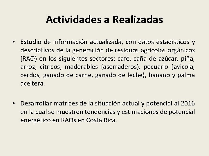 Actividades a Realizadas • Estudio de información actualizada, con datos estadísticos y descriptivos de