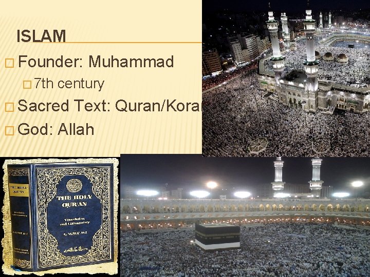 ISLAM � Founder: � 7 th Muhammad century � Sacred Text: Quran/Koran � God: