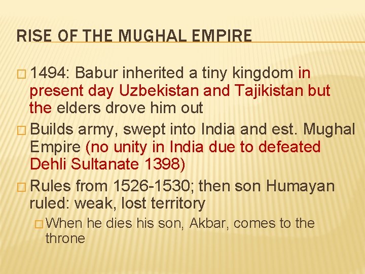 RISE OF THE MUGHAL EMPIRE � 1494: Babur inherited a tiny kingdom in present