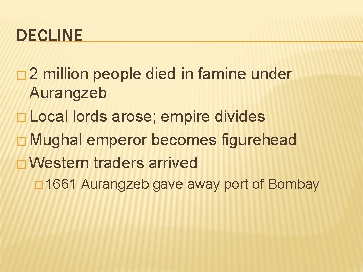 DECLINE � 2 million people died in famine under Aurangzeb � Local lords arose;