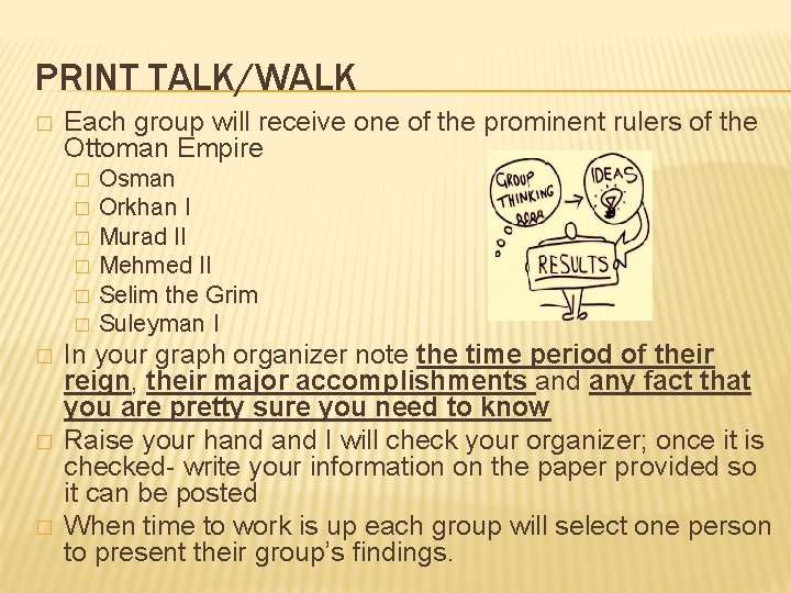 PRINT TALK/WALK � Each group will receive one of the prominent rulers of the