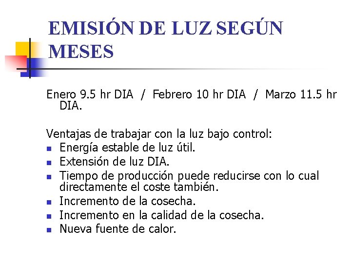 EMISIÓN DE LUZ SEGÚN MESES Enero 9. 5 hr DIA / Febrero 10 hr