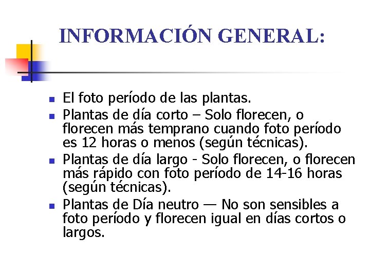 INFORMACIÓN GENERAL: n n El foto período de las plantas. Plantas de día corto