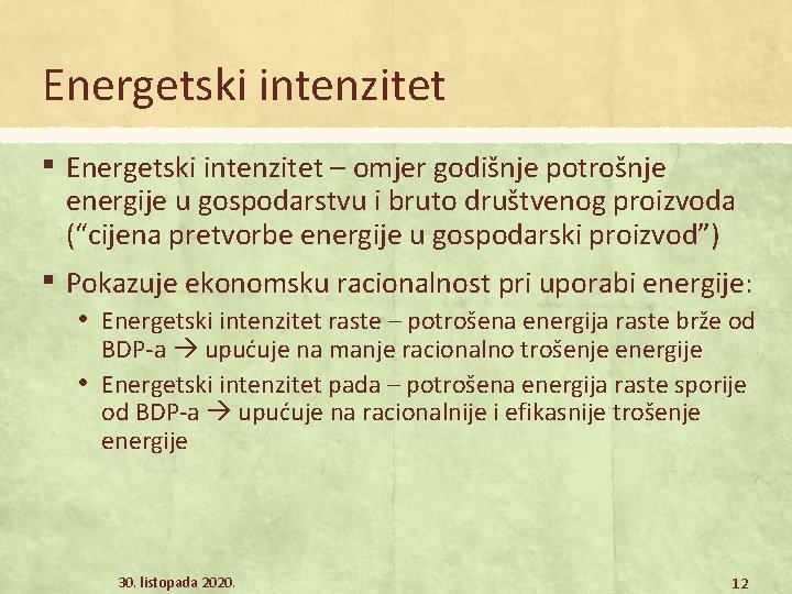 Energetski intenzitet ▪ Energetski intenzitet – omjer godišnje potrošnje energije u gospodarstvu i bruto