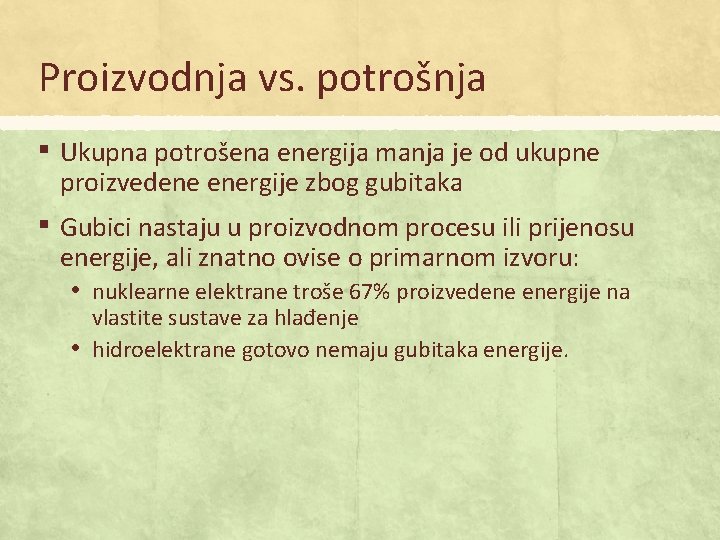 Proizvodnja vs. potrošnja ▪ Ukupna potrošena energija manja je od ukupne proizvedene energije zbog