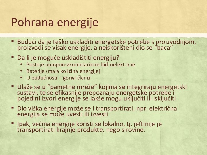 Pohrana energije ▪ ▪ ▪ Budući da je teško uskladiti energetske potrebe s proizvodnjom,